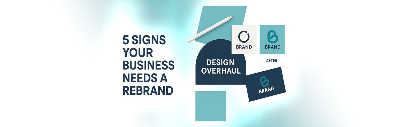 5 Signs Your Business Needs a Rebrand
