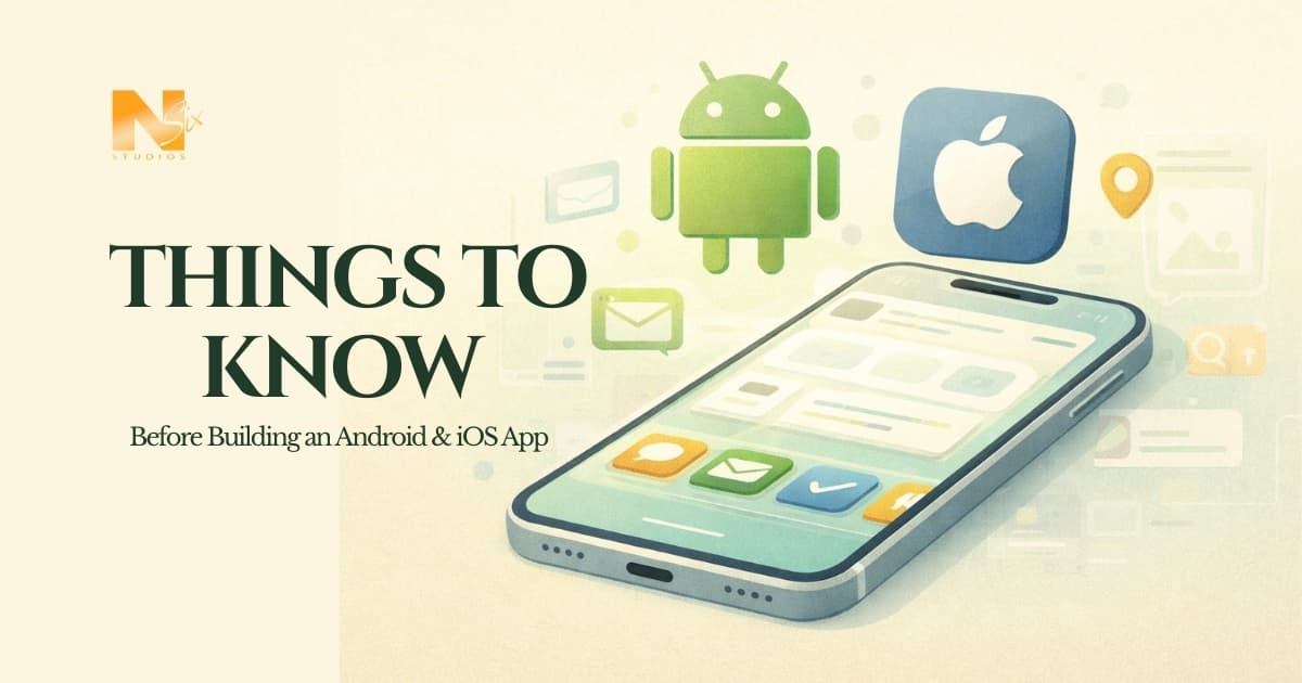 Things to Know Before Building an Android & iOS App